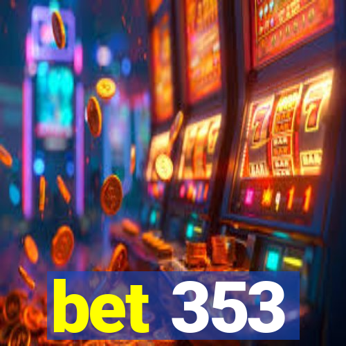 bet 353